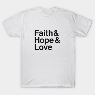 Faith & Hope & Love T-Shirt